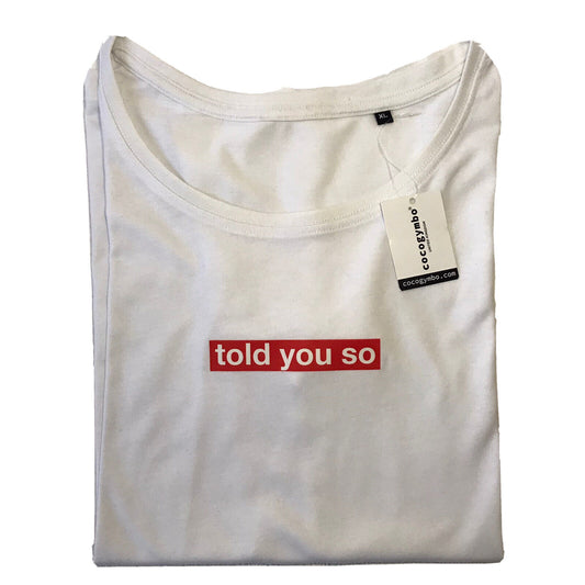 Cocogymbo Ladies Told You So White T-Shirt